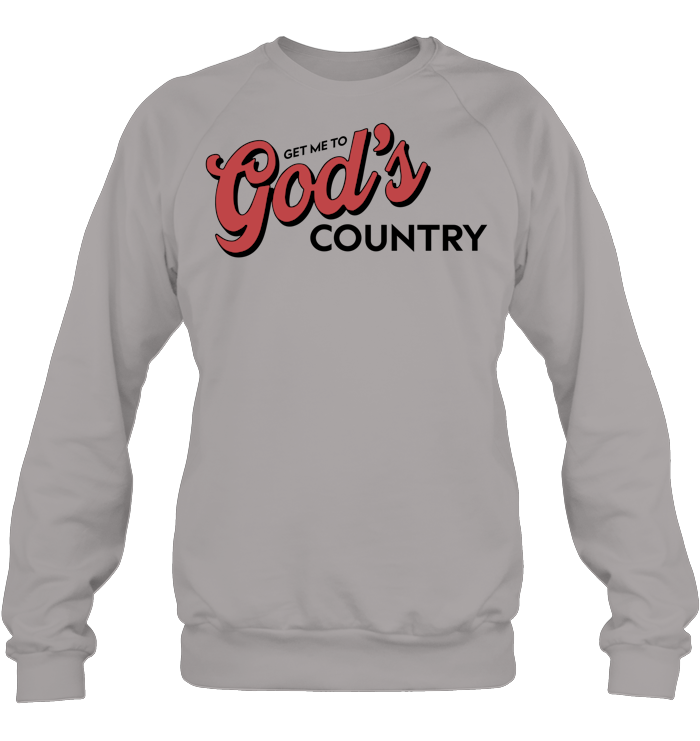 Get Me To God’s Country Shirt - ECOBT1418 (white shirt)