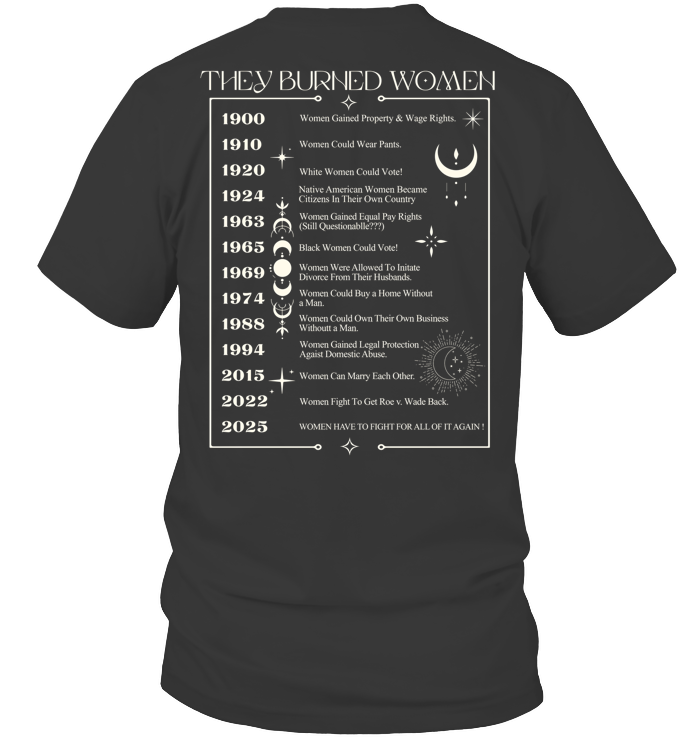 2025 They Didn’t Burn Witches They Burned Women Shirt - ECOLD58 (Black Shirt)